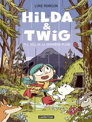 cover image of Hilda & Twig. Pas nés de la dernière pluie